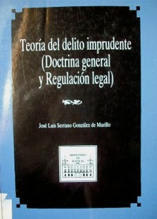 Teoría del delito imprudente (doctrina general y regulación legal)