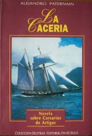 La cacería : (novela sobre corsarios de Artigas)