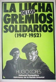 Las luchas de los gremios solidarios (1947-1952)
