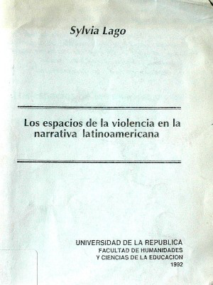 Los espacios de la violencia en la narrativa latinoamericana : (Asturias, Rulfo, Acevedo Díaz, Quiroga)