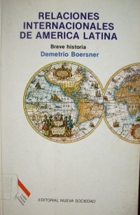 Relaciones Internacionales de América Latina : breve historia