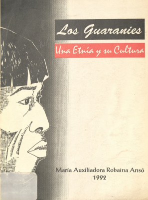 Los guaran&iacute;es : una etnia y su cultura