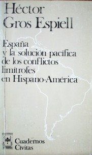 España y la solución pacífica de los conflictos limítrofes en Hispano-América