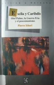 Escila y Caribdis : Olof Palme, la Guerra Fría y el poscomunismo