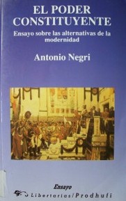 El poder constituyente : ensayo sobre las alternativas de la modernidad.