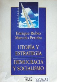Utopía y estrategia ; Democracia y Socialismo
