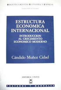 Estructura Económica Internacional : introducción al crecimiento económico moderno