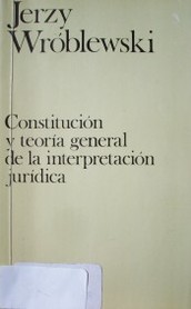 Constitución y teoría general de la interpretación jurídica