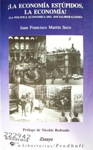 La Economía, estúpidos, la economía : (La política económica del social-liberalismo)