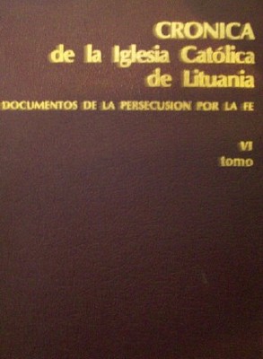 Crónica de la Iglesia Católica de Lituania: documentos de la persecución por la fe