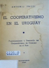 El cooperativismo en el Uruguay : funcionamiento y desarrollo del cooperativismo de consumo en el país