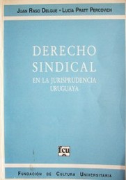 Derecho sindical en la jurisprudencia uruguaya