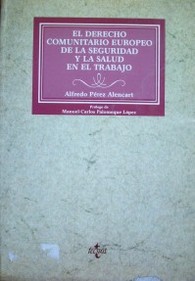 El derecho comunitario europeo de la seguridad y la salud en el trabajo