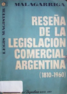 Reseña de la legislación comercial argentina (1810-1960)