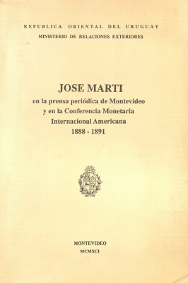 José Martí en la prensa periódica de Montevideo y en la Conferencia Monetaria Internacional Americana 1888-1891