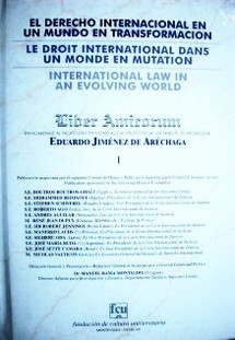 El Derecho Internacional en un mundo en transformación = Le Droit International dans un monde en mutation = International Law in an evolving world