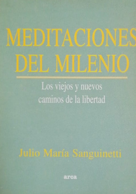 Meditaciones del milenio : los viejos y nuevos caminos de la libertad