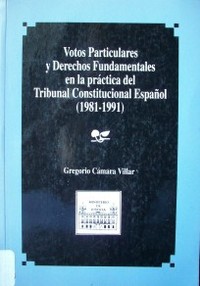 Votos particulares y derechos fundamentales en la práctica del Tribunal Constitucional Español (1981-1991)
