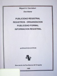Publicidad Registral. Registros - Organización. Publicidad Formal. Información registral
