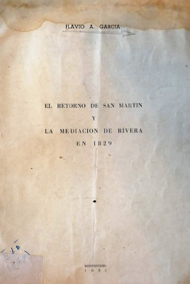 El retorno de San Martín y la mediación de Rivera en 1829