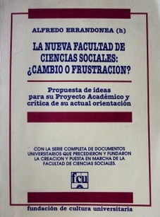 La nueva Facultad de Ciencias Sociales : ¿cambio o frustración?