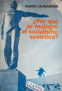 ¿Por qué se malogró el socialismo soviético?