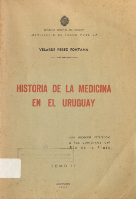 Historia de la medicina en el Uruguay : con especial referencia a las comarcas del R&iacute;o de la Plata