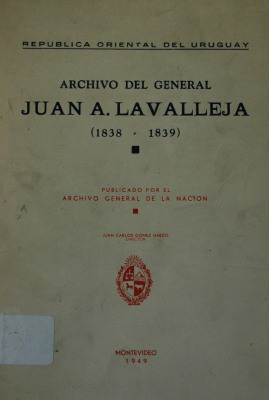 Archivo del General Juan A. Lavalleja : (1838 -1839)