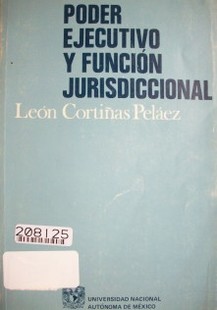 Poder Ejecutivo y función jurisdiccional : contribución al estudio del estado autoritario : el ocaso de la Justicia en América Latina