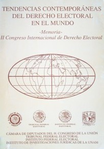 Tendencias contemporáneas del Derecho Electoral en el mundo : memoria del II Congreso Internacional de Derecho Electoral
