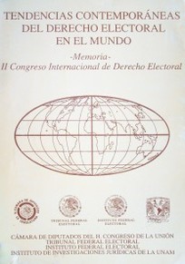 Tendencias contemporáneas del Derecho Electoral en el mundo : memoria del II Congreso Internacional de Derecho Electoral