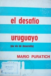 El desafío uruguayo : en vías de desarrollo