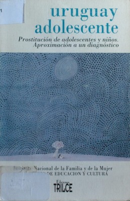 Uruguay adolescente : prostitución de adolescentes y niños : aproximación a un diagnóstico