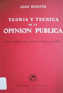 Teoría y técnica de la opinión pública : cinco estudios sobre opinión, tiempo y sociedad