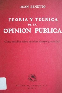 Teoría y técnica de la opinión pública : cinco estudios sobre opinión, tiempo y sociedad