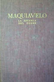 Maquiavelo : la escuela del poder