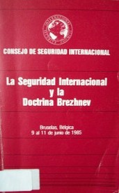 La seguridad internacional y la doctrina Brezhnev: Bruselas (Bélgica) 9 al 11 de Junio de 1985