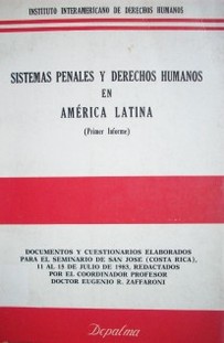 Sistemas penales y derechos humanos en América Latina : (primer informe)