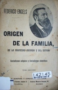 Origen de la familia, de la propiedad privada y del Estado : socialismo utópico y socialismo científico