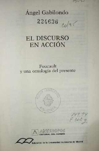 El discurso en acción : Foucault y una ontología del presente