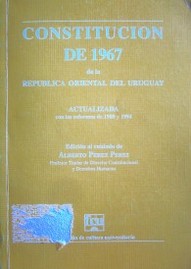 Constitución de 1967 de la República Oriental del Uruguay : actualizada con las reformas de 1989 y 1994