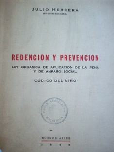 Redención y prevención : ley orgánica de aplicación de la pena y de amparo social. Código del niño