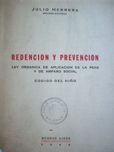 Redención y prevención : ley orgánica de aplicación de la pena y de amparo social. Código del niño