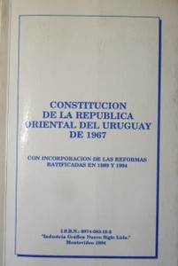 Constitución de la República Oriental del Uruguay de 1967 : con incorporación de las reformas perfeccionadas en 1989 y 1994