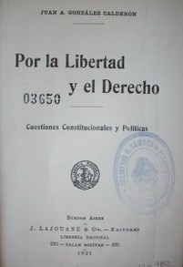 Por la libertad y el derecho : cuestiones constitucionales y políticas