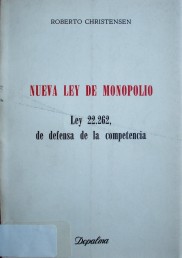 Nueva ley de monopolio Ley 22.262, de defensa de la competencia.