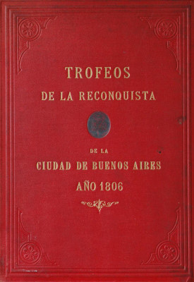 Trofeos de la Reconquista de la ciudad de Buenos Aires en el año 1806