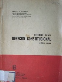 Estudios sobre Derecho Constitucional : primer curso