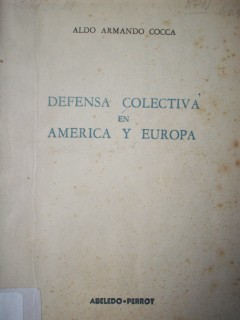 Defensa colectiva en América y Europa : (El Tratado de Río y el Pacto del Atlántico)