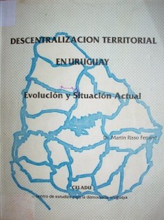 Descentralización territorial en Uruguay : evolución y situación actual